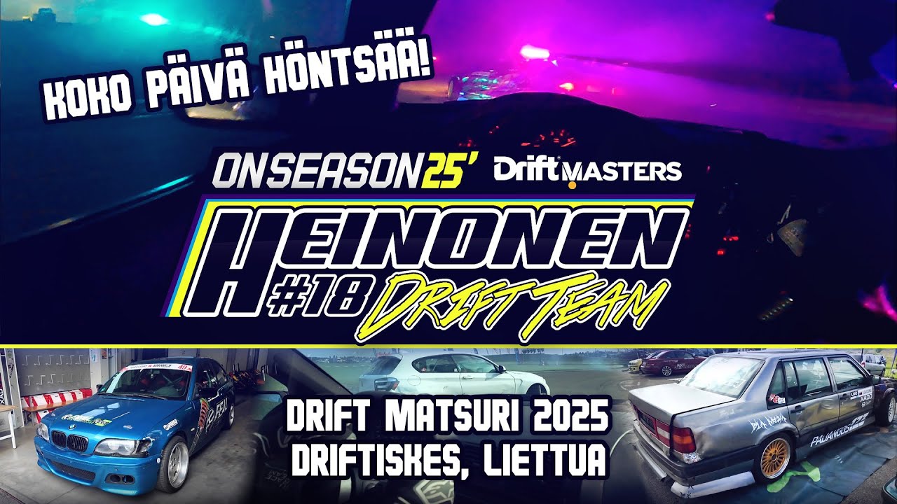Heinonen Drift Team ONSEASON 25' Osa 12: Liettua Drift Matsuri 2025