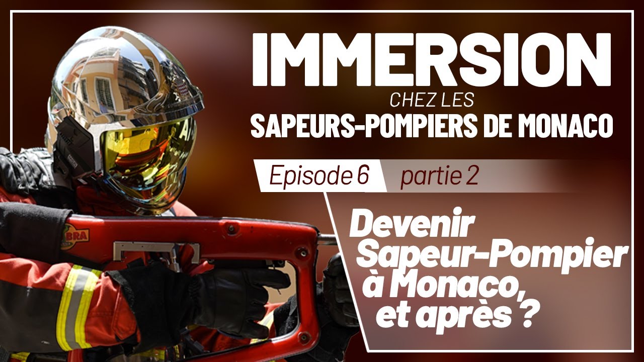 Immersion chez les sapeurs-pompiers de Monaco : Devenir Sapeur-Pompier à Monaco, et après ?