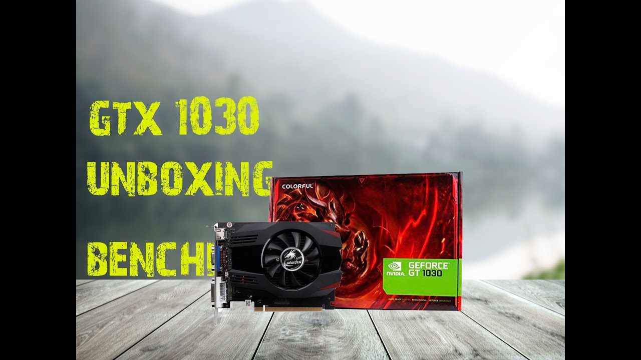 GTX 1030  4GB COLORFUL UNBOXING & BENCHMARK BUGDET GAMING GRAPHICS CARD AAA TITLE PLAYING.