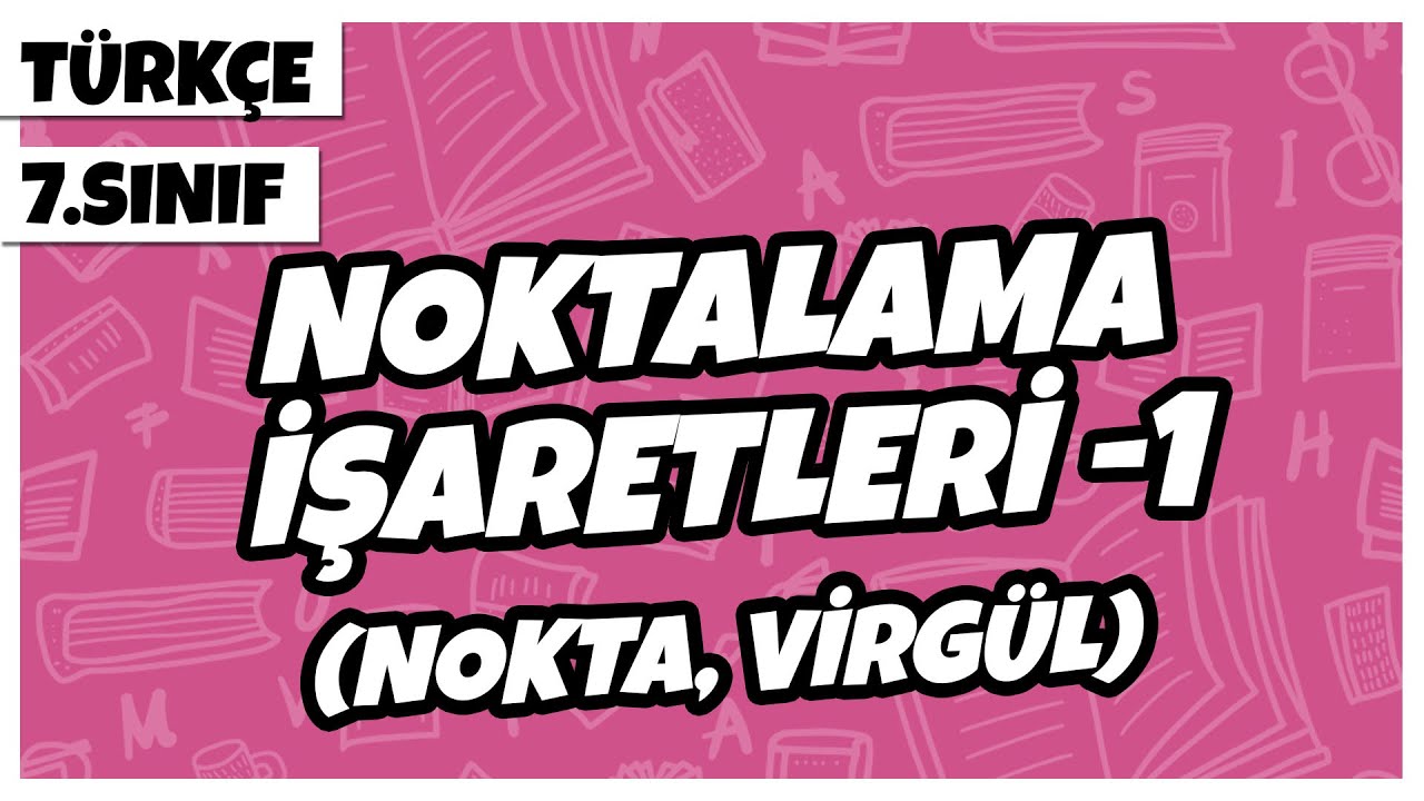 7. Sınıf Türkçe - Noktalama İşaretleri -1 (Nokta, Virgül) | 2022