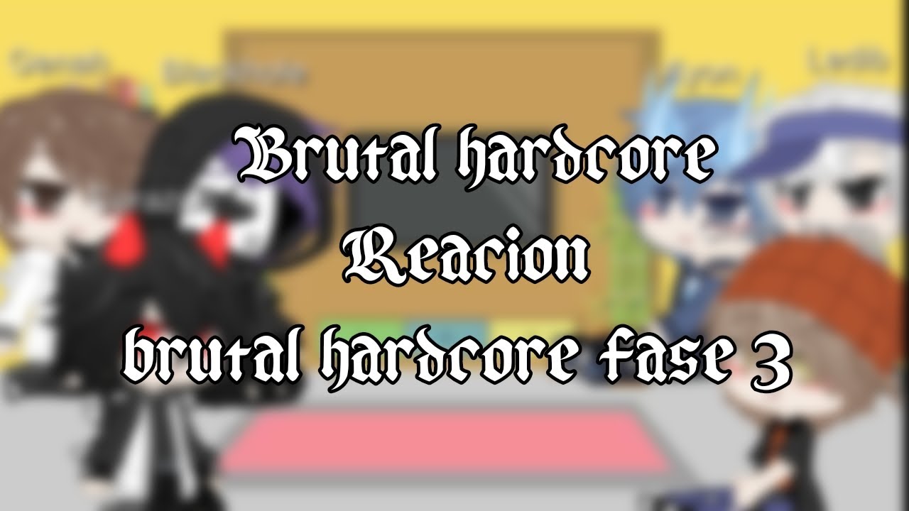 Brutal hardcore Reaction ubi Brutal hardcore fase 3 (Part 2)