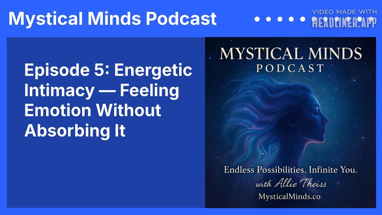 Episode 5: Energetic Intimacy - Feeling Emotion Without Absorbing It