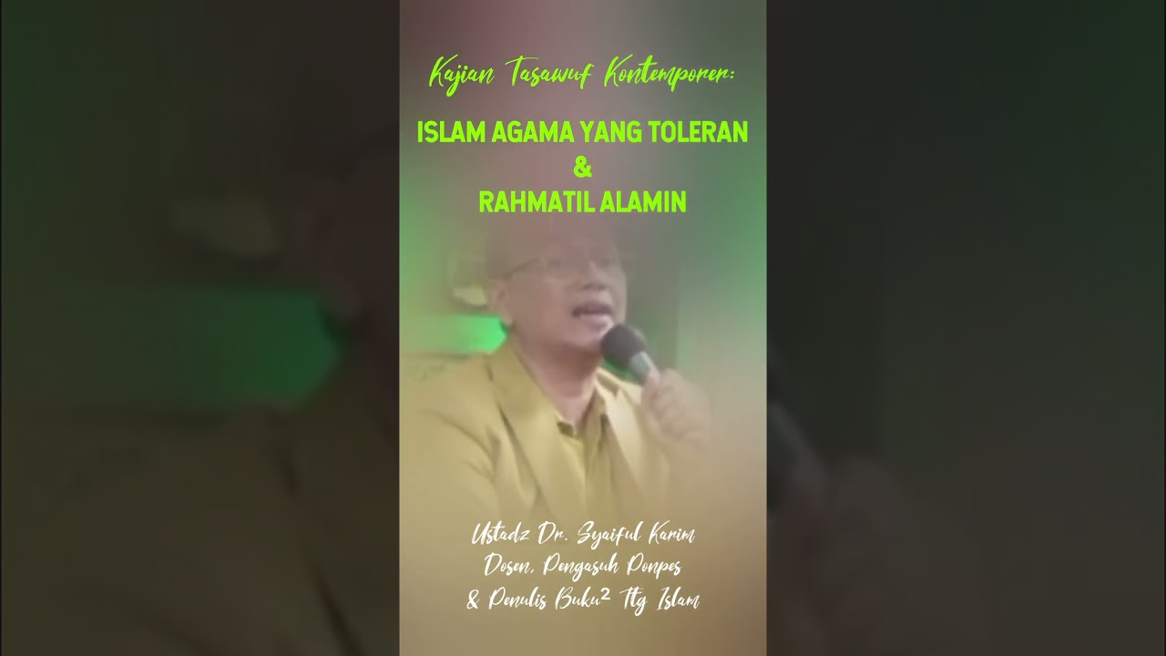 ISLAM AGAMA YANG TOLERAN & RAHMATIL ALAMIN, Ustadz Dr. Syaiful Karim, Dosen, Pengasuh Ponpes#toleran