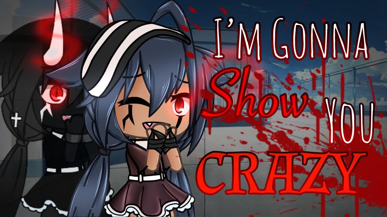 I’m Gonna Show you Crazy //GLMV (BLOOD WARNING) [Halloween Special]