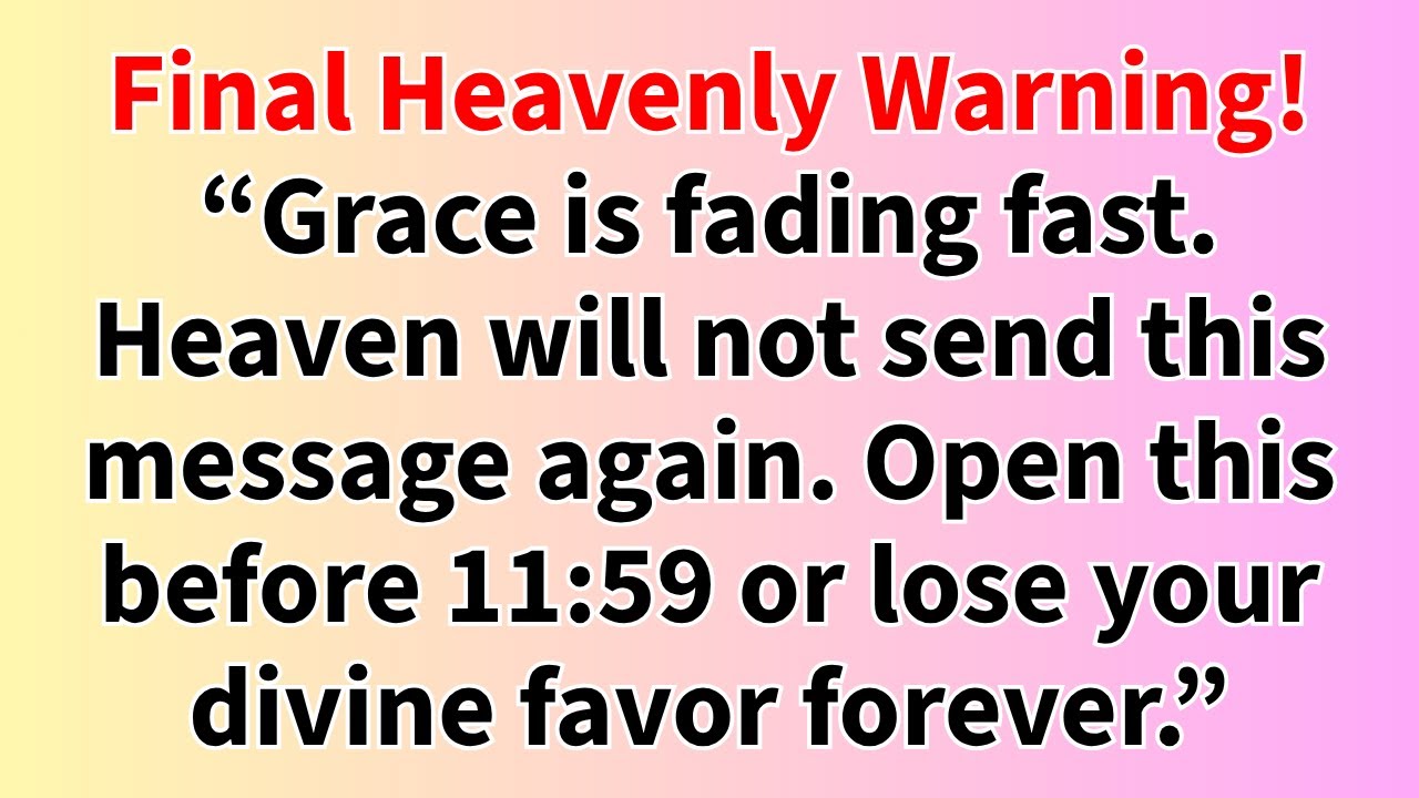 ⛔Final Heavenly Warning! &ldquo;Grace is fading fast. Heaven will not send this message again. Open this..