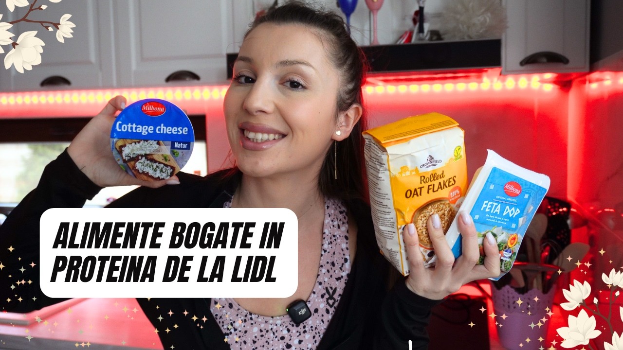 ALIMENTE PROTEICE de la Lidl care ma ajuta sa cresc masa musculara | Mentinere & Deficit caloric