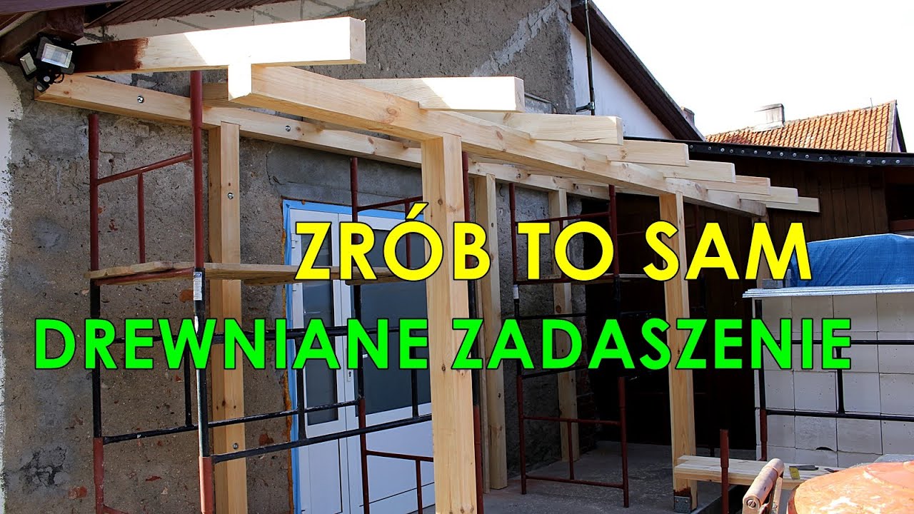 Zrób To Sam - Drewniane zadaszenie, taras, daszek cz.1