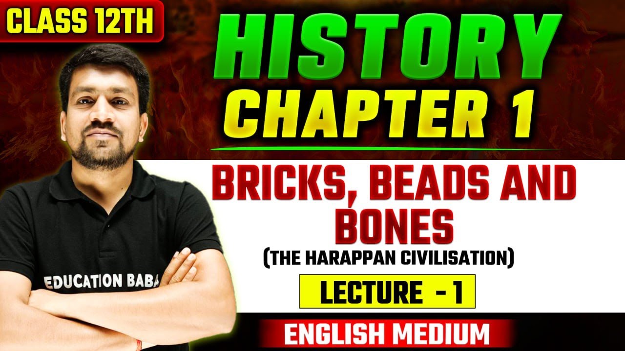 Bricks Beads And Bones : The Harappan Civilisation | History Class 12 Chapter 1 English Medium | L-1