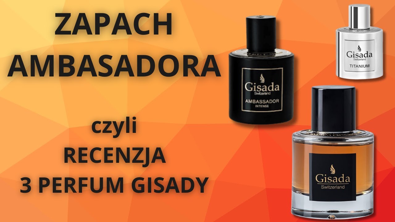 Najlepsze perfumy Gisady? - test perfum Gisada Ambassador, Ambassador Intense oraz Gisada Titanium!