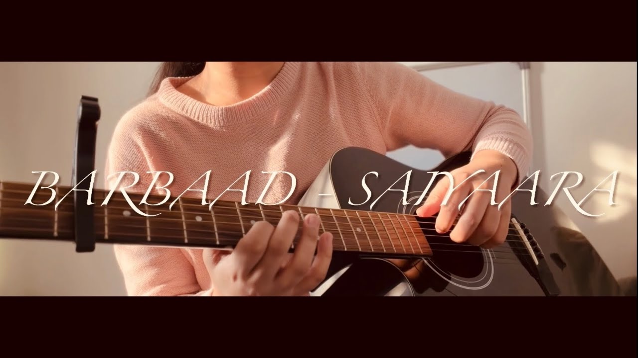 Barbaad - Saiyaara | Acoustic Fingerstyle Guitar Cover