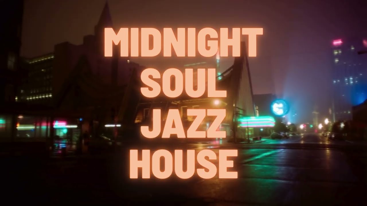 MIDNIGHT SOUL JAZZ  HOUSE – DEEP UNDERGROUND GROOVE SESSION