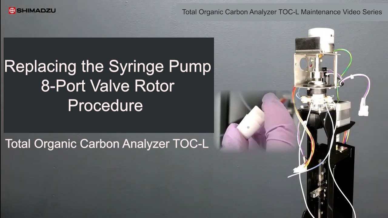 Replacing the Syringe Pump 8-Port Valve Rotor Procedure: Total Organic Carbon Analyzer TOC-L