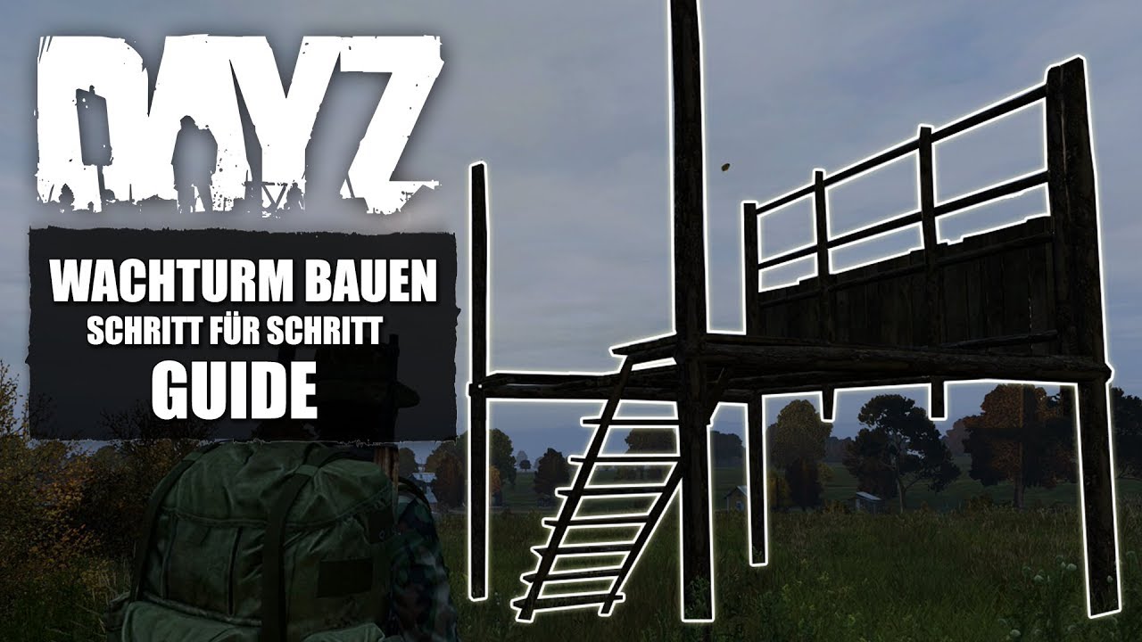 DayZ Guide - Wachturm/Watchtower bauen - Schritt für Schritt - PS4/Xbox One/Pc