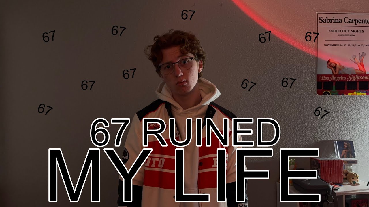 67 Ruined My Life