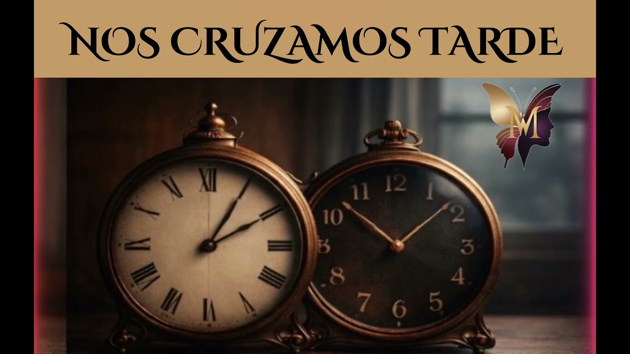 NOS CRUZAMOS TARDE - Nuestros relojes no se alinearonel destino jugó su papel