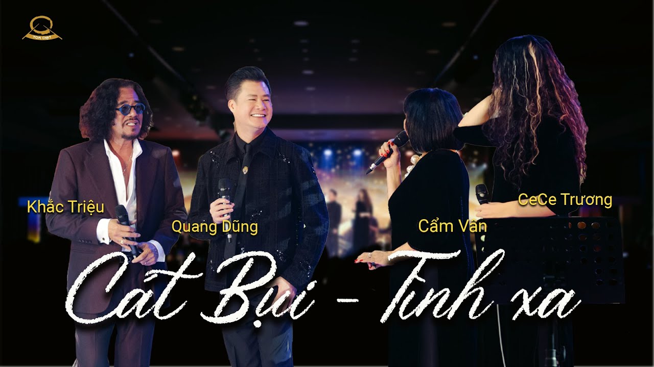 Cát bụi | Quang Dũng - Cẩm Vân - Khắc Triệu - Cece Trương | Tom Chat