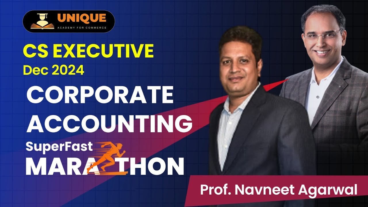 CORPORATE ACCOUNTING SUPERFAST MARATHON | DEC 2024 | CS EXECUTIVE | PROF. NAVNEET AGARWAL