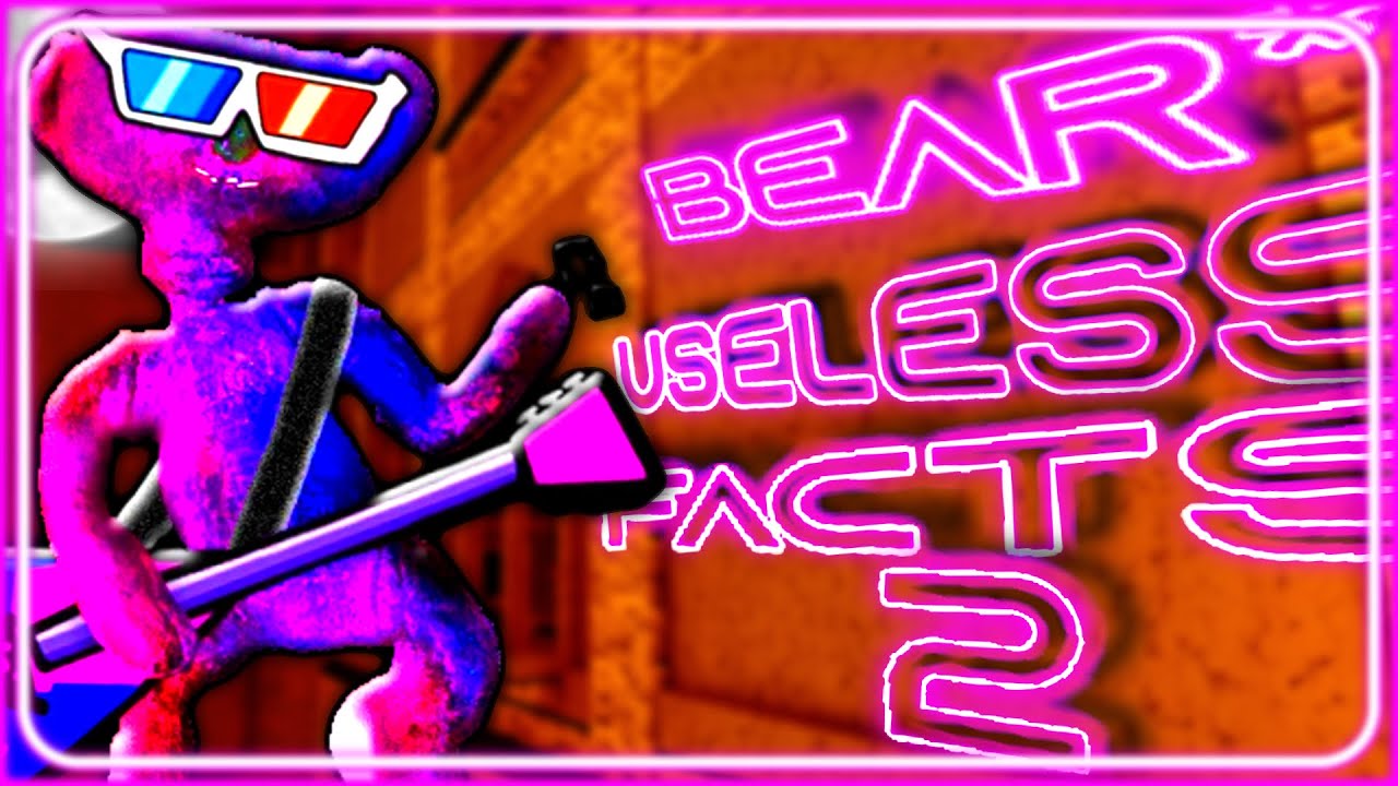 Roblox BEAR | Useless Facts #2