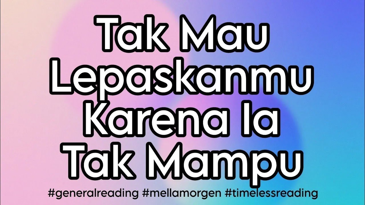 💗 TERVIBRASI TAK MAU LEPASKANMU  💗 #timelessreading #mellamorgen #generalreading
