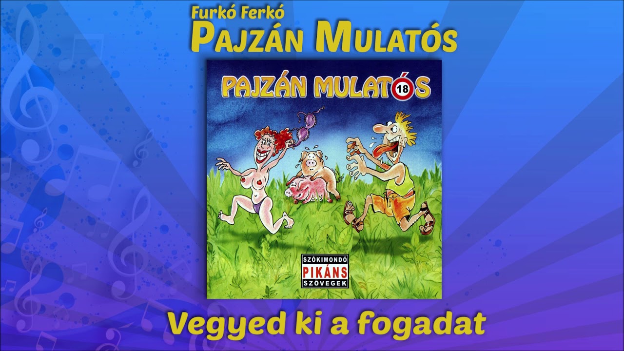Furkó Ferkó - Vegyed ki a fogadat (Pajzán mulatós)