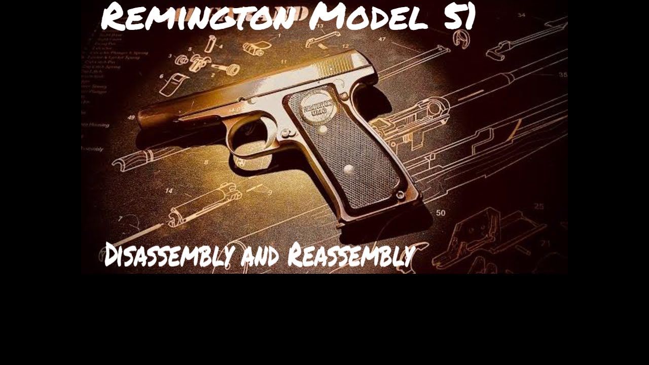 Remington Model 51 Disassembly and Reassembly
