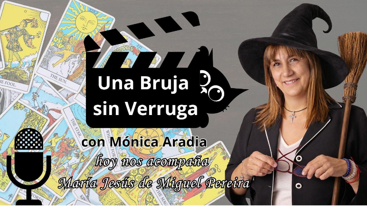 Una Bruja sin Verruga con Mónica Aradia y como invitada María Jesús de Miguel Pereira