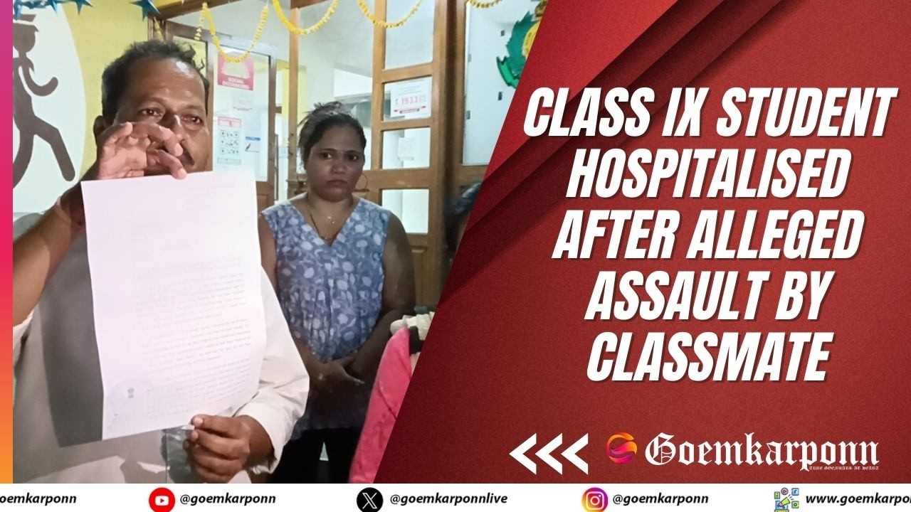 Class IX Student Hospitalised After Alleged Assault by Classmate in Mapusa School