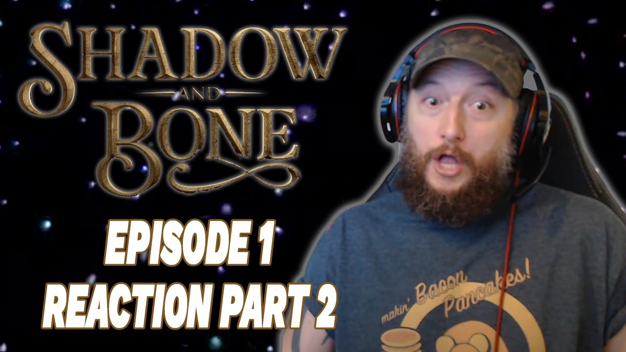 SHADOW AND BONE SEASON 1 EPISODE 1 SECOND HALF REACTION NETFLIX