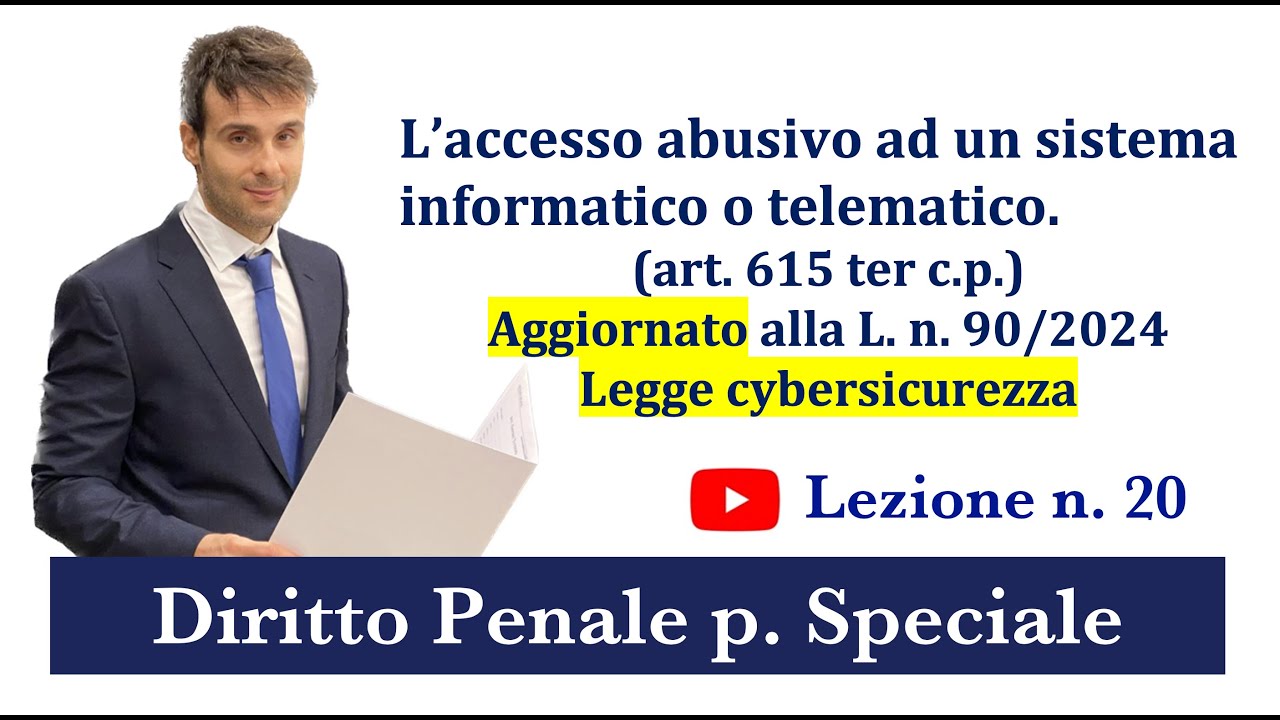 Diritto Penale (Parte Speciale): V.Lez. n.20: L&rsquo;accesso abusivo ad un sistema informatico-telematico