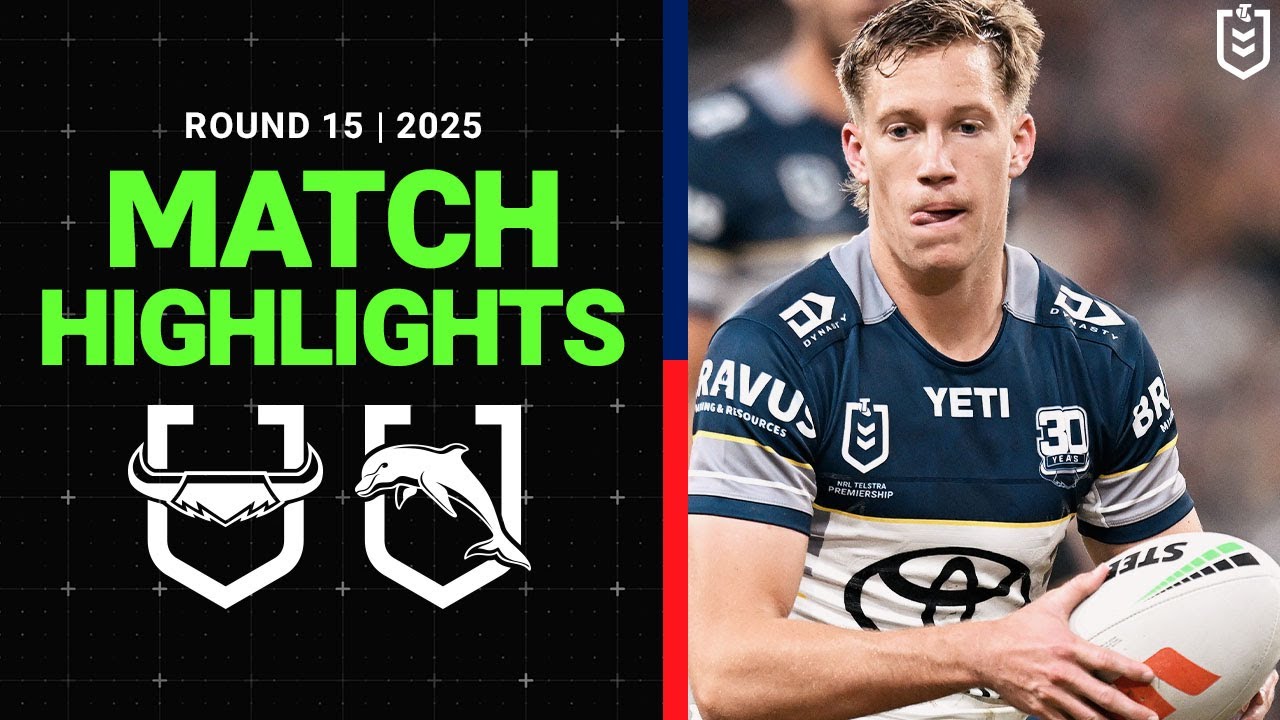 NRL Highlights | 2025 NRL Match Highlights | Cowboys v Dolphins | Round 15