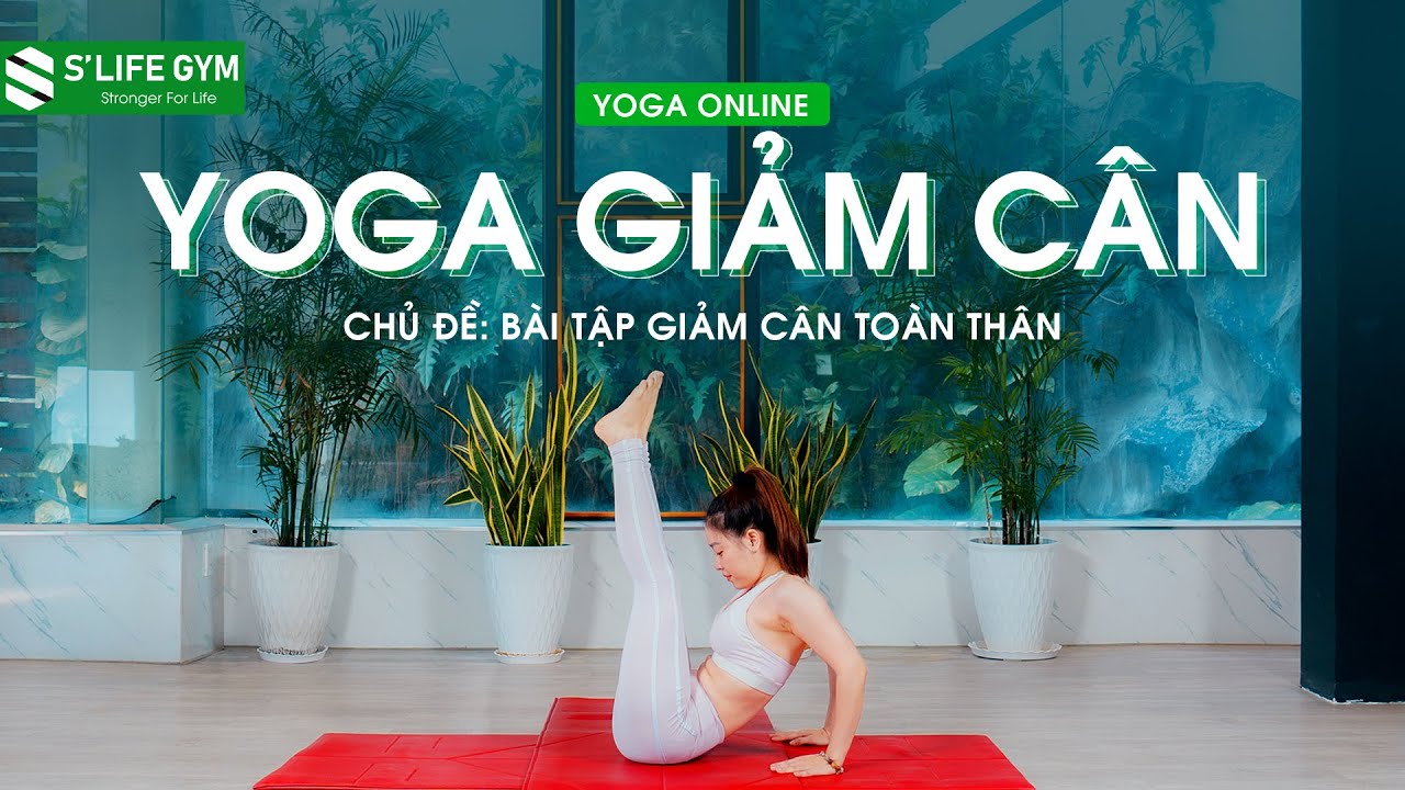 YOGA GIẢM CÂN | Bài Tập Giảm Cân Toàn Thân | S'LIFE GYM