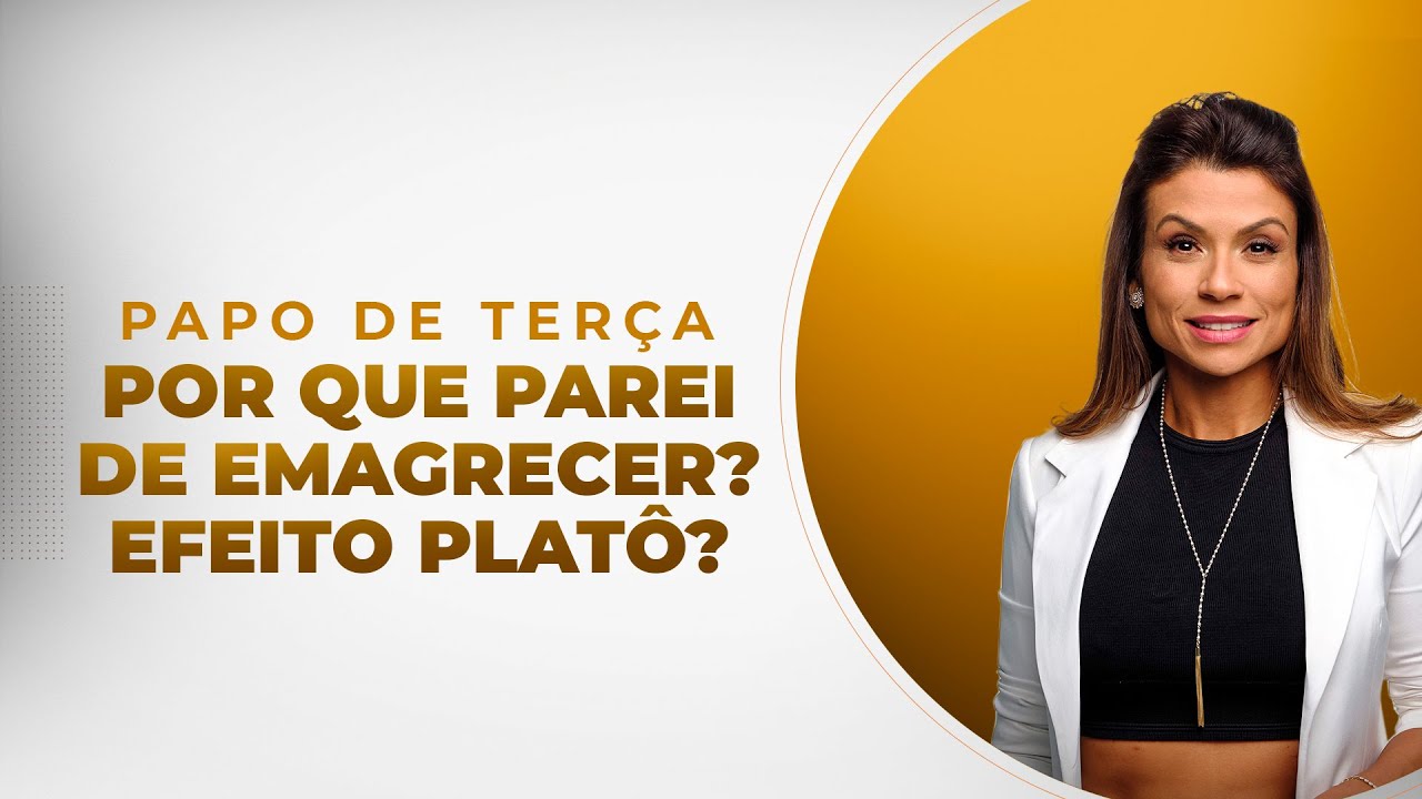 Papo de Terça - Por que parei de emagrecer? Efeito platô?