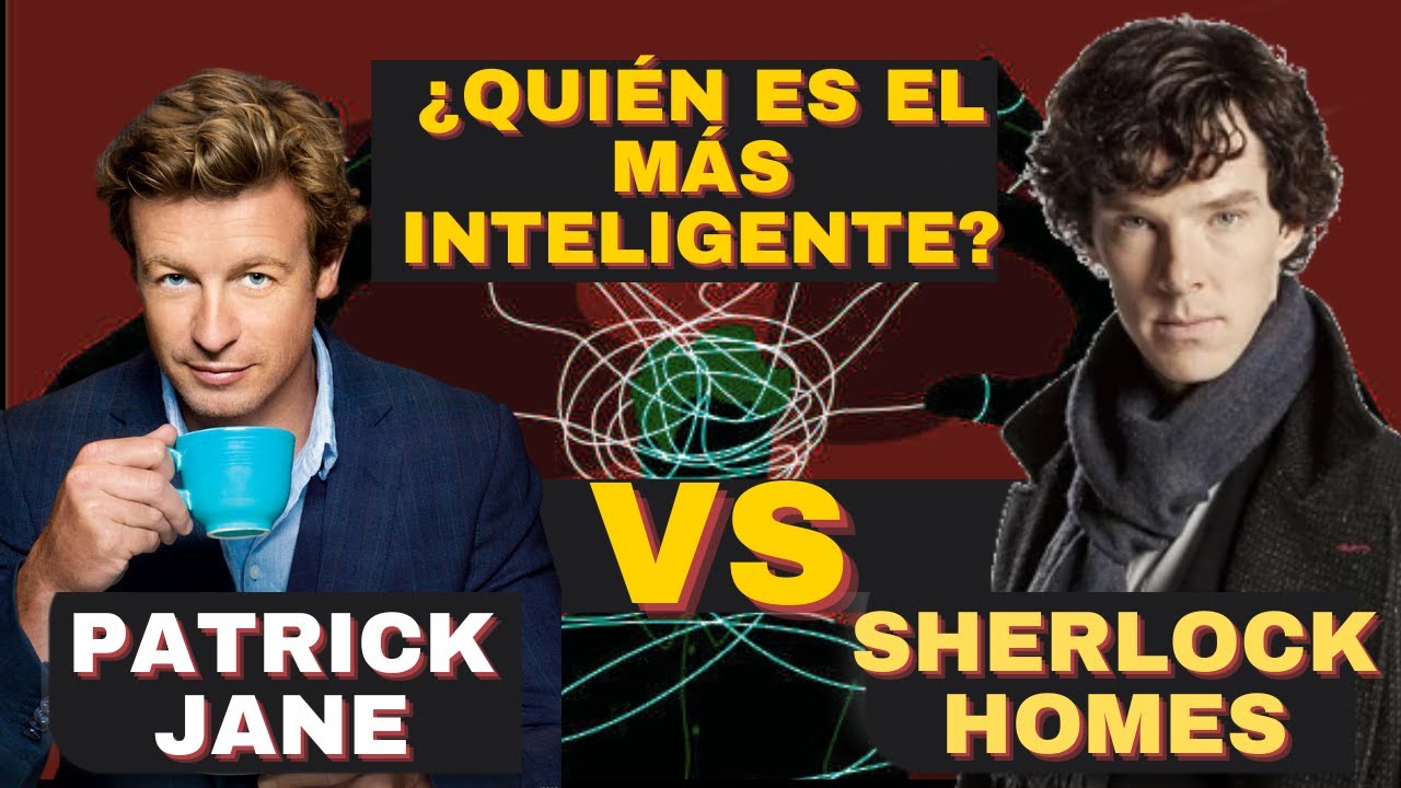 ¿Quién es MÁS INTELIGENTE PATRICK JANE o SHERLOCK HOMES (SERIE)?