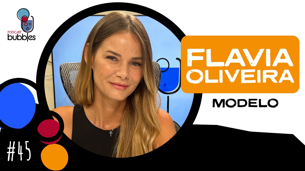 FLAVIA OLIVEIRA - Bubbles Podcast #45