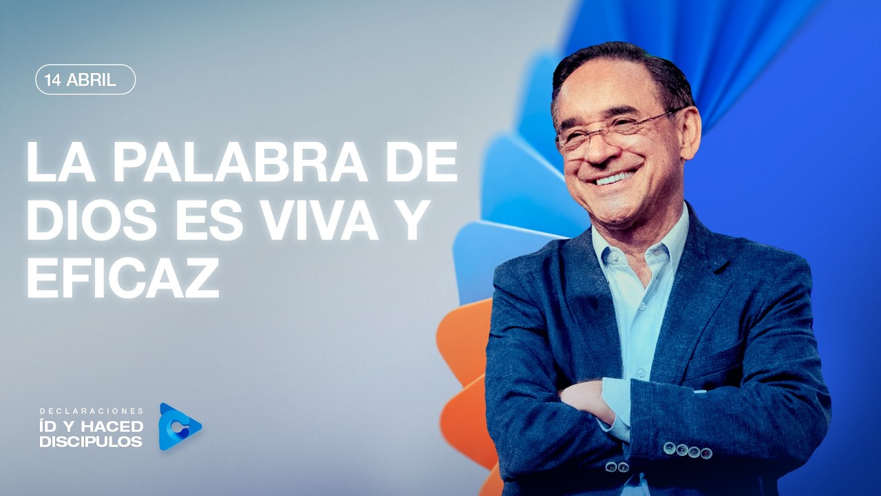 Declaraci&oacute;n del d&iacute;a - La palabra de Dios es viva y eficaz - 14 Abril 2026