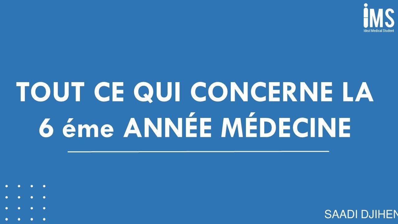 tout ce qui concerne la 6ème année médecine| سنة سادسة طب
