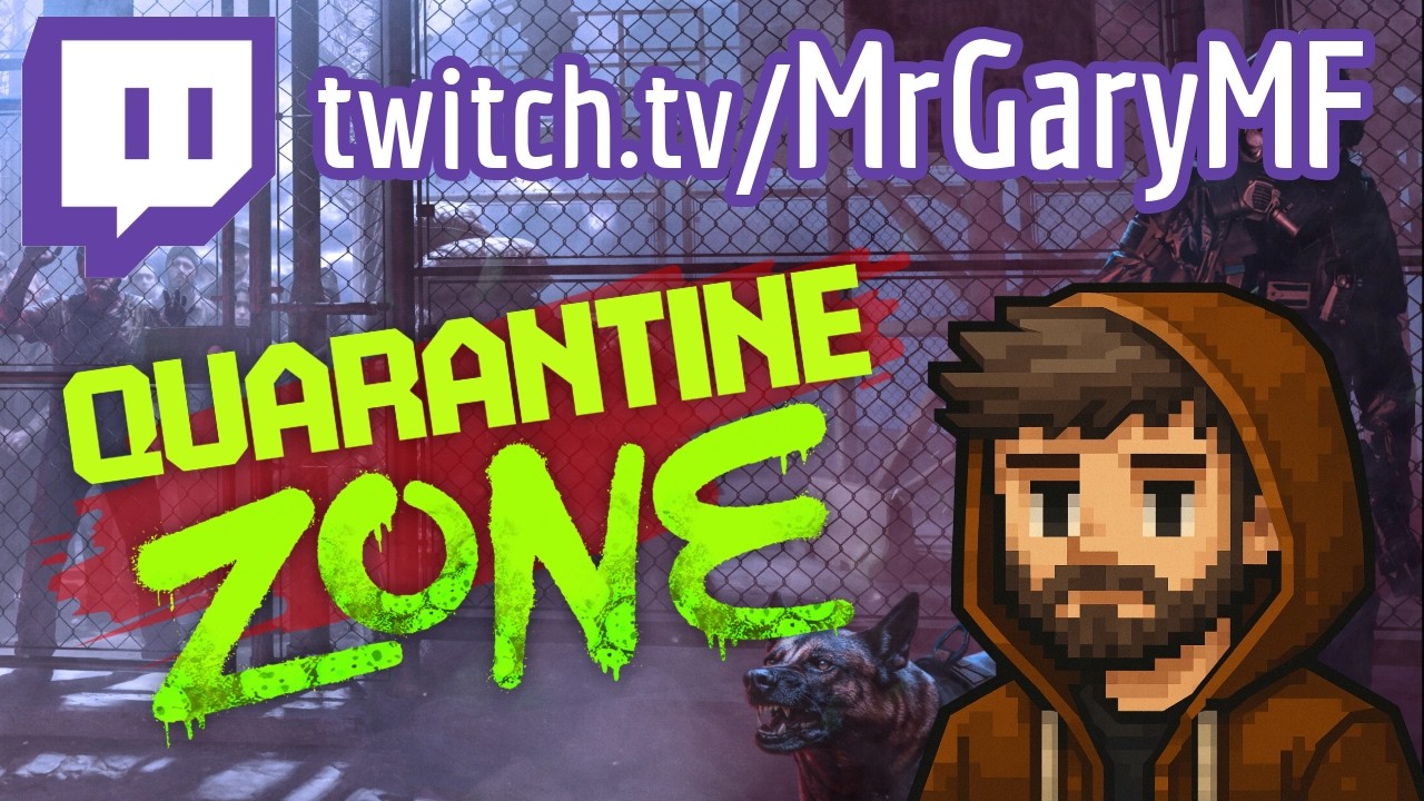 Quarantine Zone: The Last Check - Twitch VOD