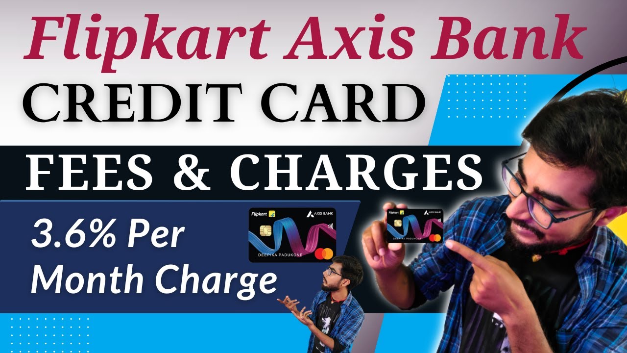 Flipkart Axis Bank Credit Card Fees & Charges 2024 | Flipkart Axis Bank Credit Card Kaise Banaye