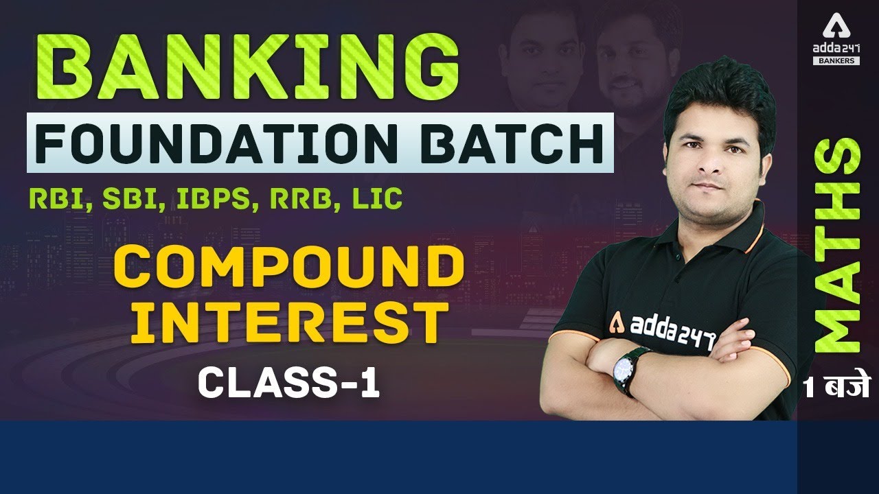 Banking Foundation 2021 | RBI/IBPS/SBI/RRB/LIC | Maths | Compound Interest Class 1