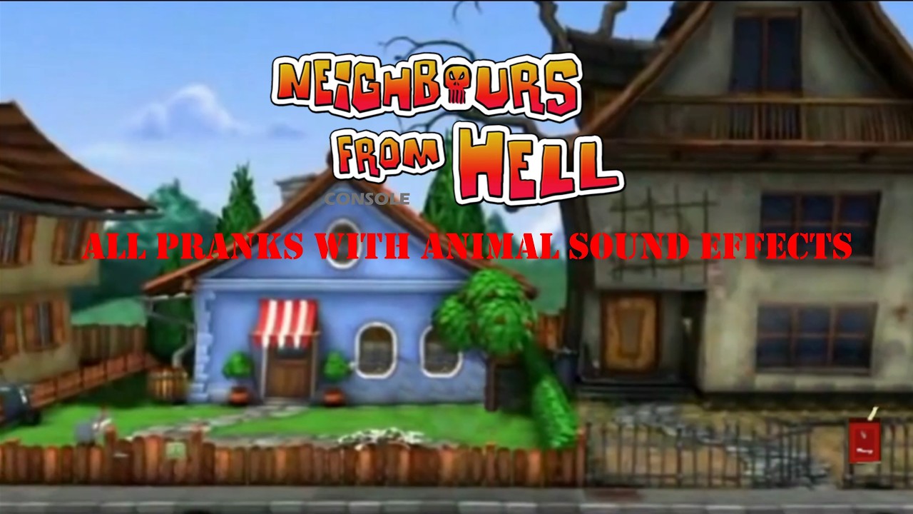 Neighbours from Hell (console) All Pranks With Animal Sound Effects