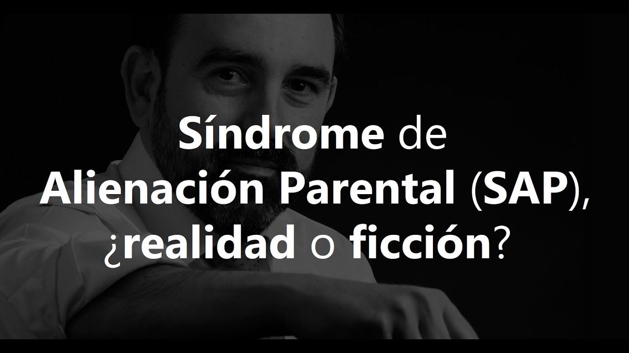 S&Iacute;NDROME DE ALIENACI&Oacute;N PARENTAL (SAP), &iquest;REALIDAD O FICCI&Oacute;N? #MATEOBUENOABOGADO #SAP