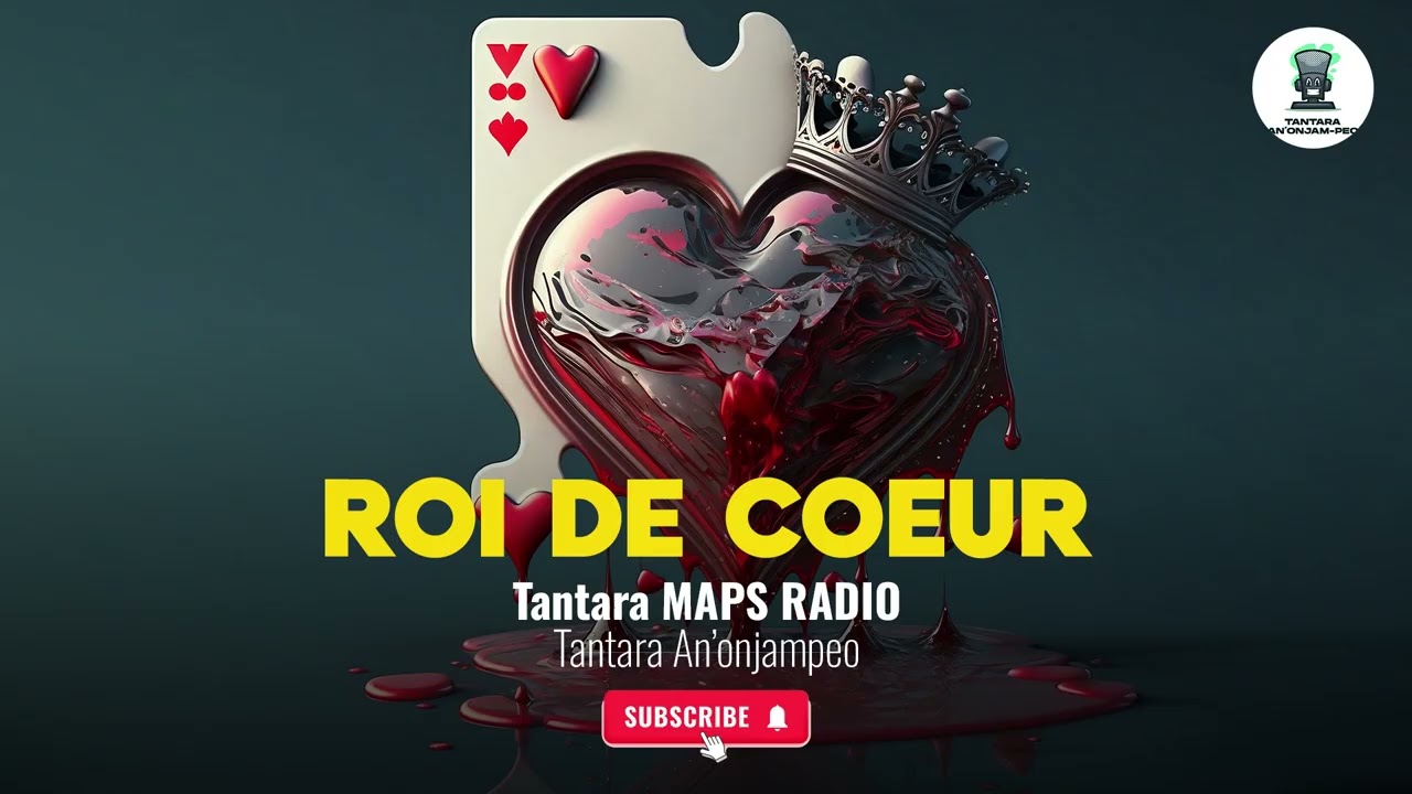 ROI DE COEUR - Tantara MAPS RADIO (Tantara an'onjam-peo)