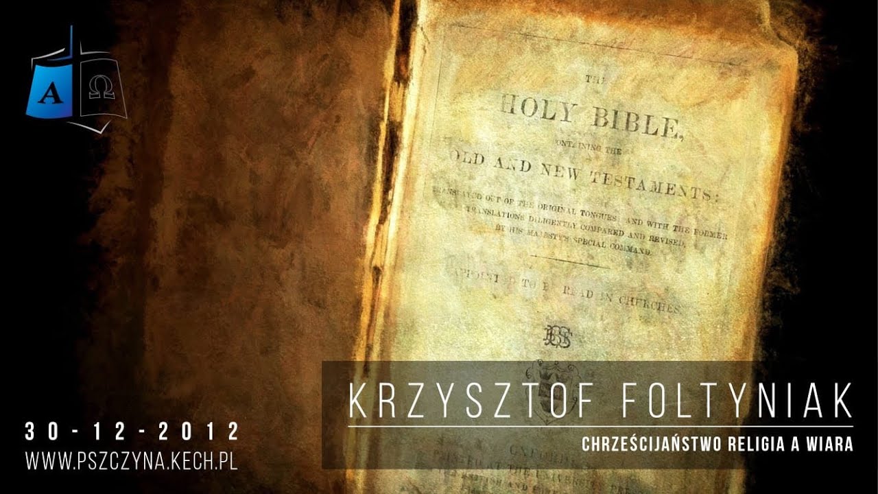 Krzysztof Foltyniak -   Chrześcijaństwo Religia a Wiara - 2012-12-30