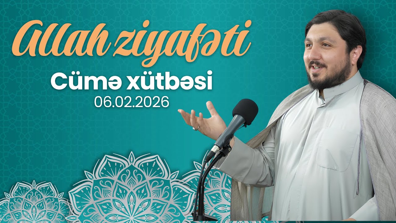 Allah Ziyafəti - Elşən İsmayılov | Cümə Xütbəsi (06.02.2026)
