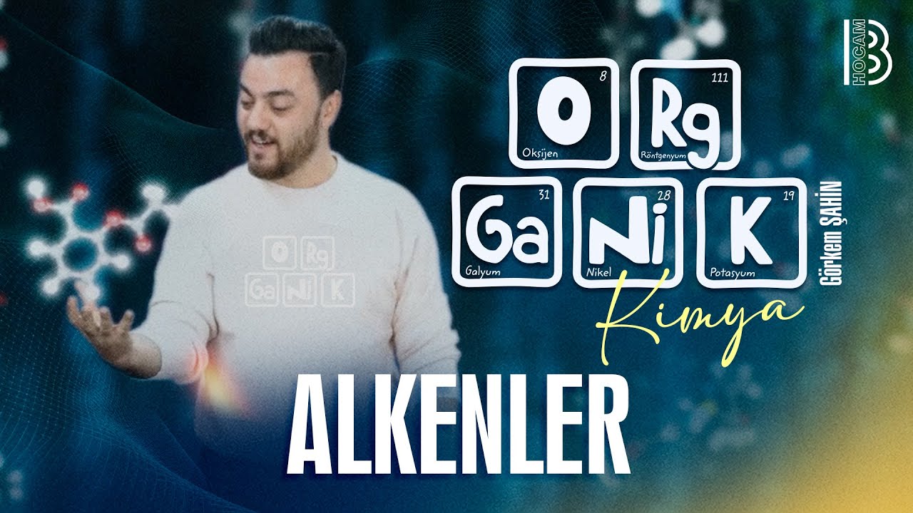 15) Organik Kimya - Alkenler - G&ouml;rkem Şahin - 2026