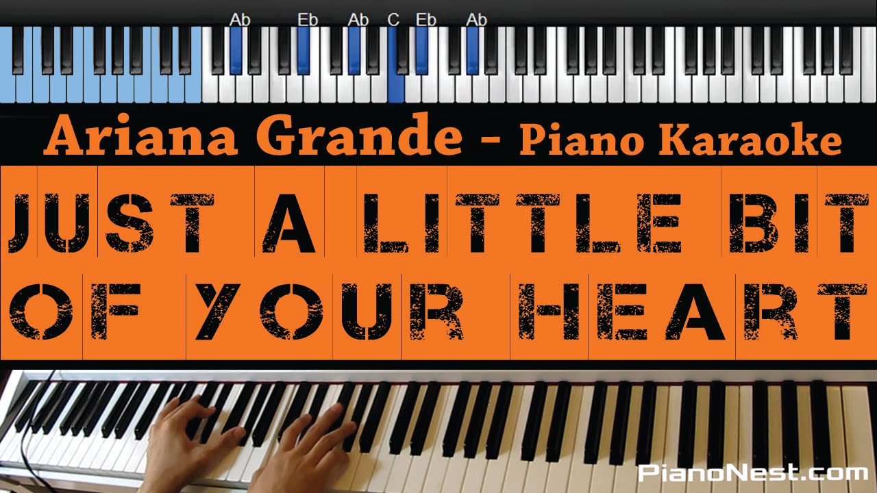 Ariana Grande - Just a Little Bit of Your Heart - LOWER Key (Piano Karaoke / Sing Along)
