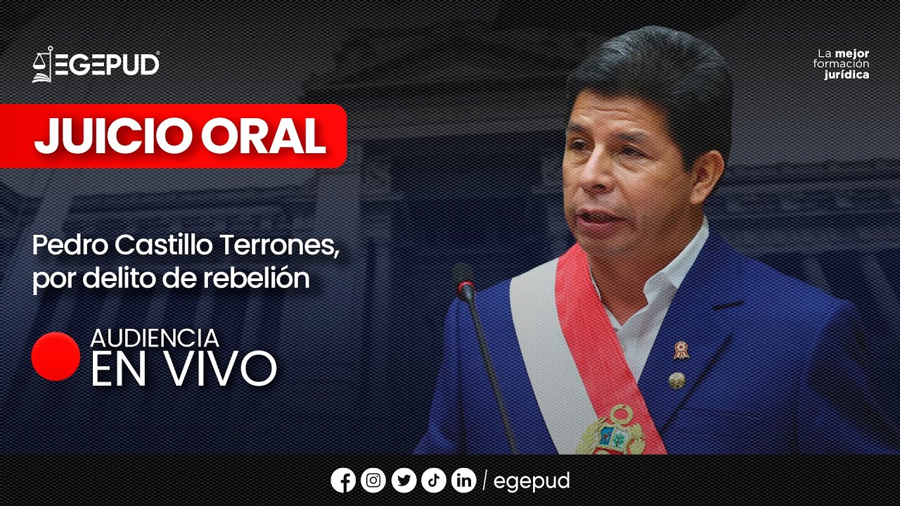 Juicio oral contra el expresidente de la República, Pedro Castillo Terrones