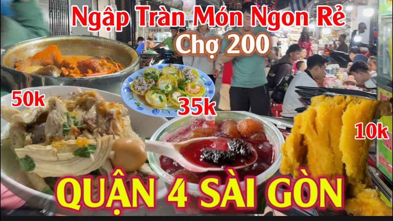 Tr&agrave;n Ngập M&oacute;n Ngon Chợ 200 đường X&oacute;m Chiếu  Quận 4 S&agrave;i G&ograve;n