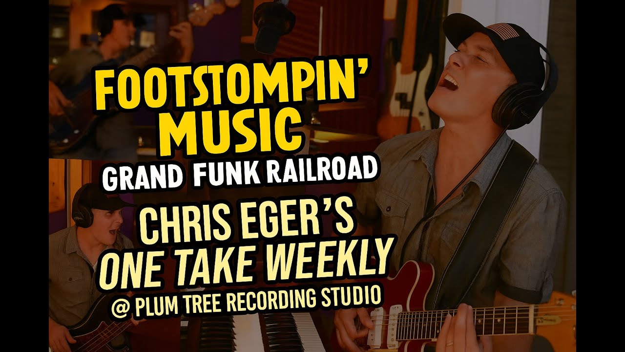 Footstompin' Music (Grand Funk Railroad) - Chris Eger's One Take Weekly @ Plum Tree Recording Studio