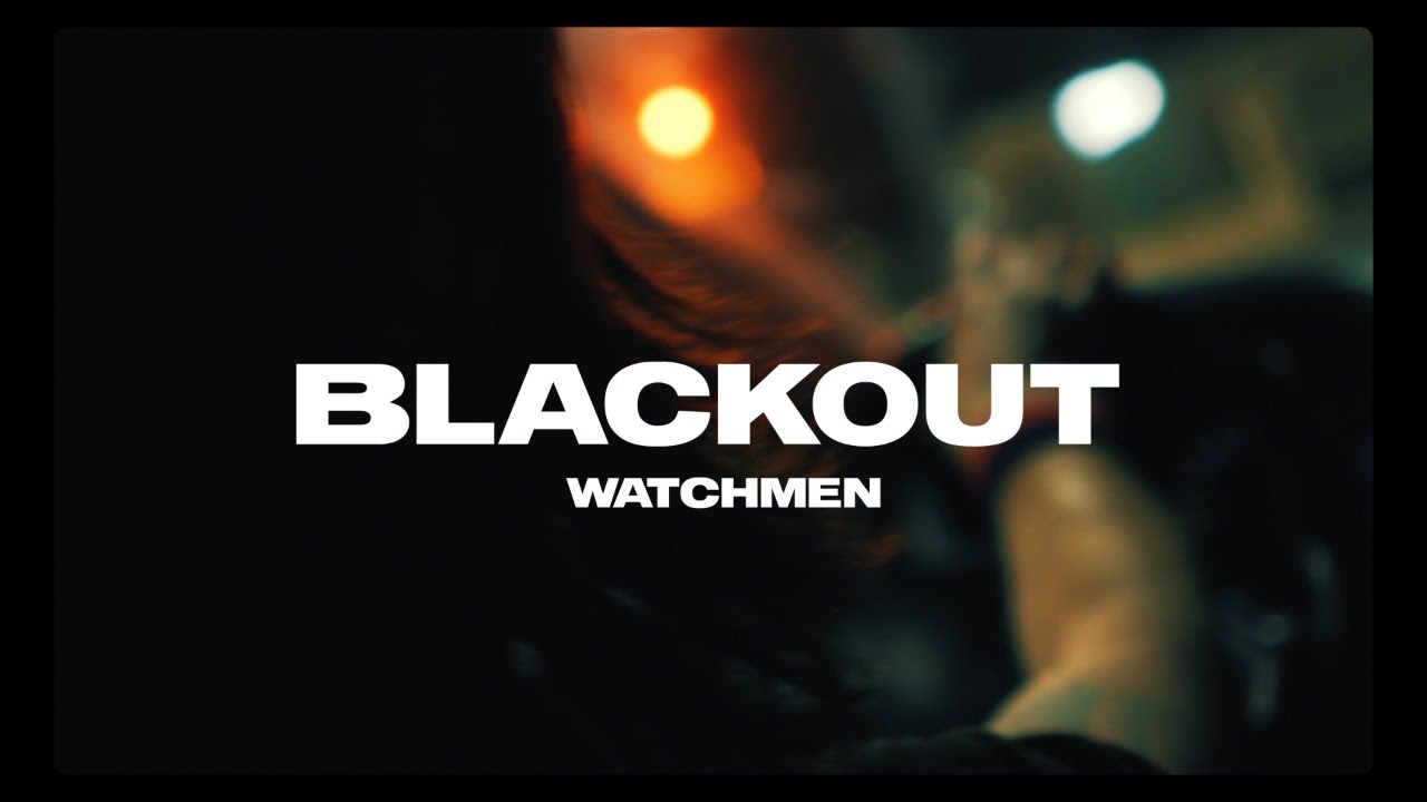 Watchmen - Blackout (Official Video)